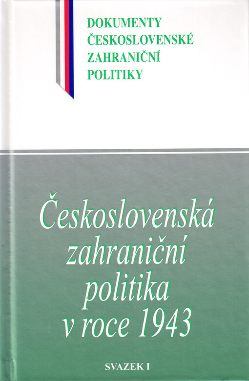 Československá zahraniční politika v roce 1943. Svazek I, (1. leden - 31. červenec 1943)