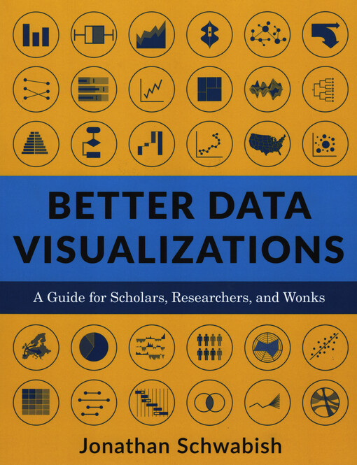 Better data visualizations : a guide for scholars, researchers, and wonks
