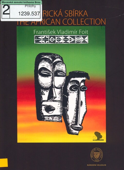 Africká sbírka =: The African collection : František Vladimír Foit