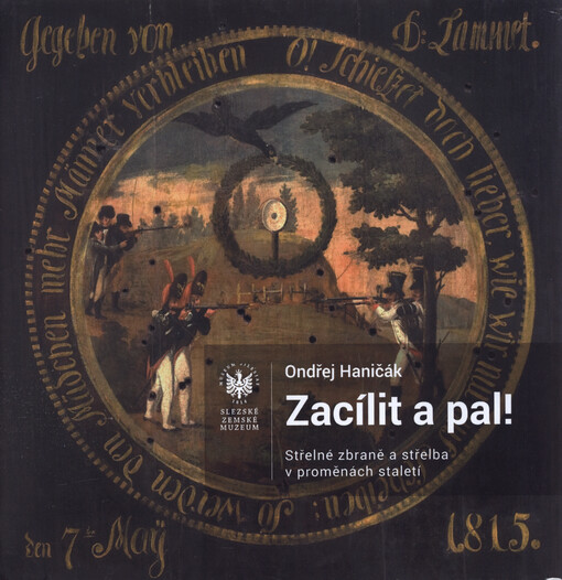 Zacílit a pal! : střelné zbraně a střelba v proměnách staletí