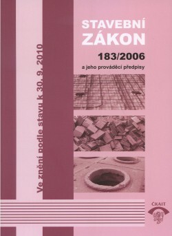 Stavební zákon č. 183/2006 Sb., a jeho prováděcí předpisy