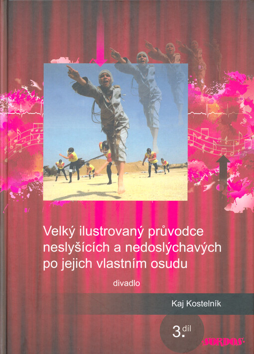 Velký ilustrovaný průvodce neslyšících a nedoslýchavých po jejich vlastním osudu. III. díl, Divadlo neslyšících : na jevišti, pódiu, ulici, trávě a v klubech