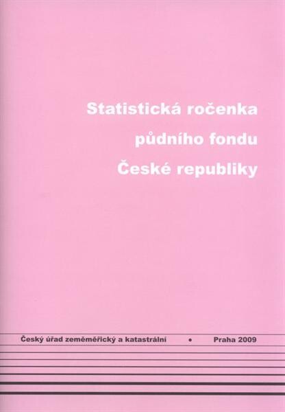 Statistická ročenka půdního fondu České republiky : souhrnné výstupy ze souboru popisných informací katastru nemovitostí České republiky se stavem ke dni ...