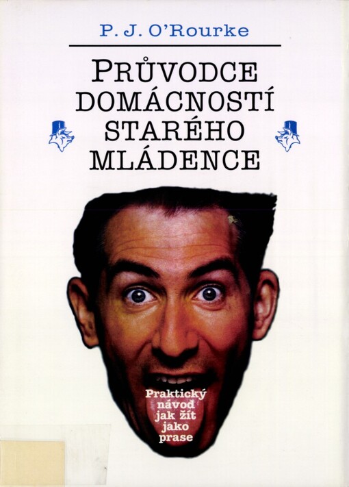 Průvodce domácností starého mládence: praktický návod jak žít jako prase
