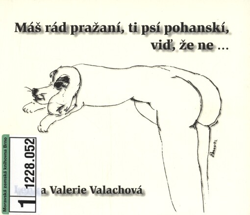 Máš rád pražaní, ti psí pohanskí, viď, že ne--