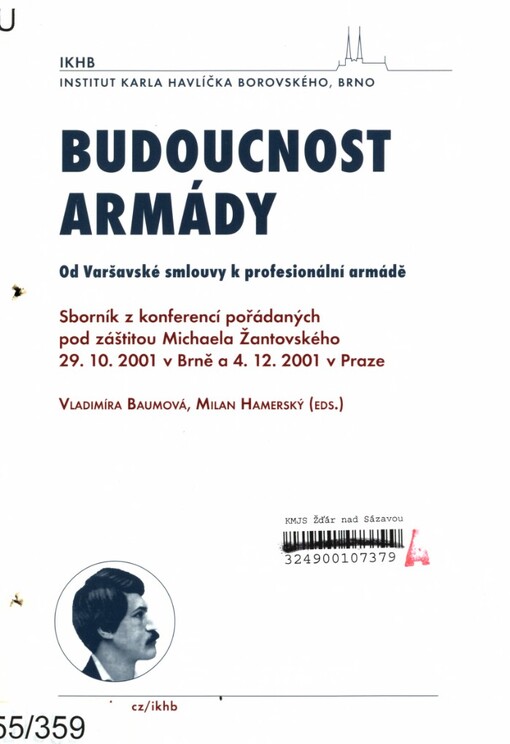 Budoucnost armády ČR: od Varšavské smlouvy k profesionální armádě : sborník z konferencí pořádaných pod záštitou Michaela Žantovského 29.10.2001 v Brně, 4.12.2001 v Praze