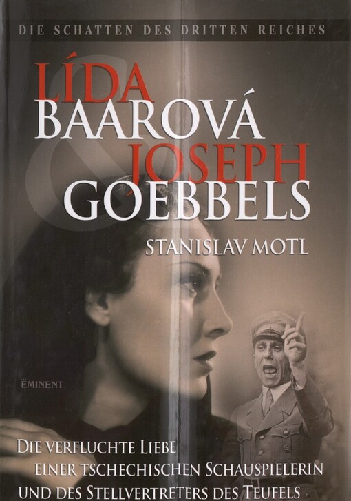 Lída Baarová & Joseph Goebbels: die verfluchte Liebe einer tschechischen Schauspielerin und des stellvertreters des Teufels