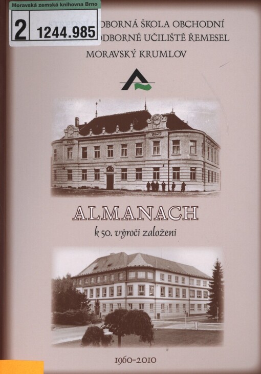 Almanach k 50. výročí založení: Střední odborná škola obchodní a Střední odborné učiliště řemesel Moravský Krumlov : [1960-2010