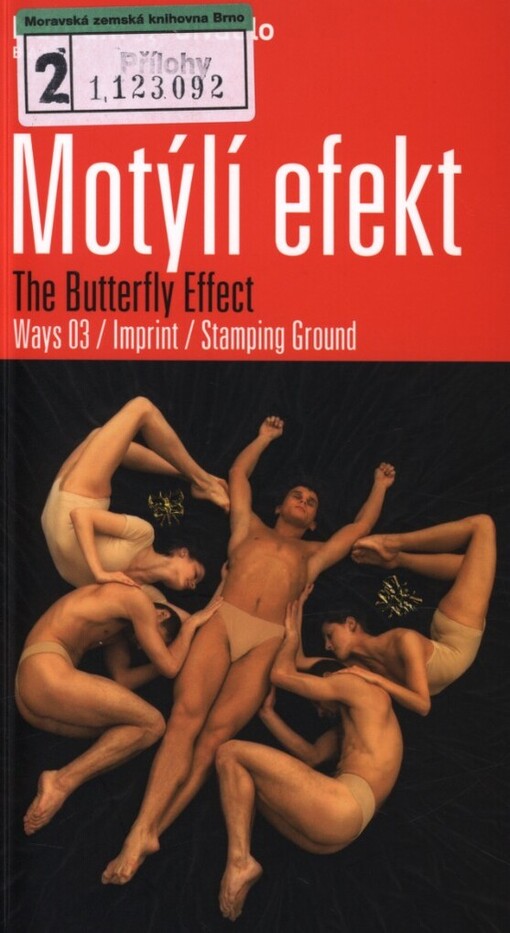 Motýlí efekt: Ways 03 ; Imprint ; Stamping ground = <<The >>butterfly effect : I. premiéra: 19. června 2003 v Národním divadle : II. premiéra: 21. června 2003 v Národním divadle