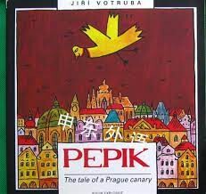 O Pepíkovi : příběh pražského kanárka