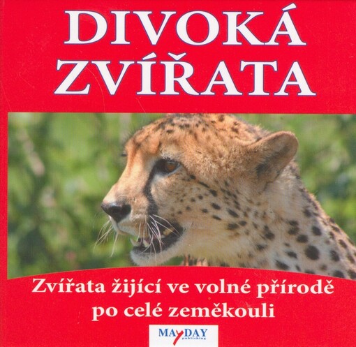 Divoká zvířata : zvířata žijící ve volné přírodě po celé zeměkouli