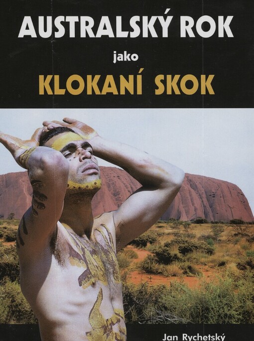 Australský rok jako klokaní skok: reportér, jenž se stal na rok studentem, námezdním dělníkem a poutníkem