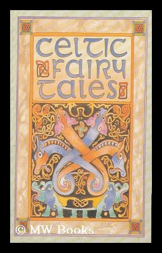 Celtic fairy tales ; More Celtic fairy tales