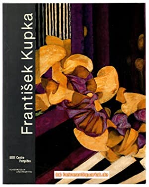 František Kupka 1871-1957 : eine Retrospektive : eine Ausstellung der Sammlung des Centre Pompidou, Musée national d'art moderne, Paris   