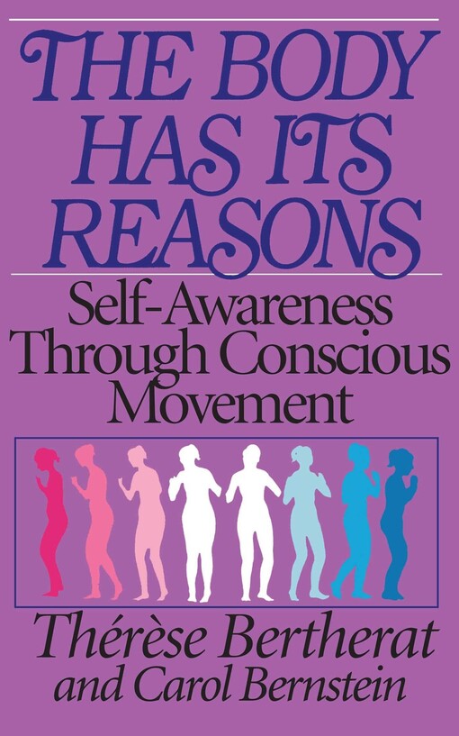 The body has its reasons : self awareness through conscious movement