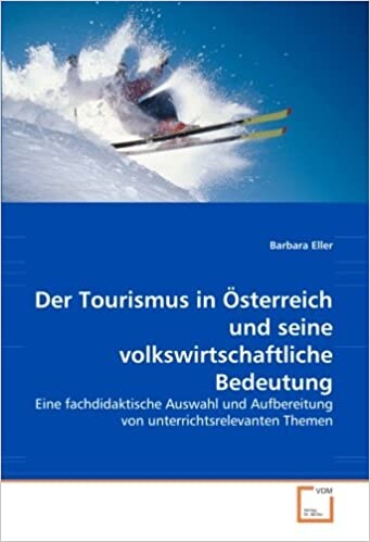 Der Tourismus in Österreich und seine volkswirtschaftlicheBedeutung