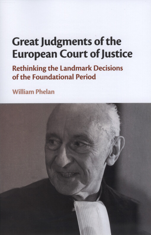 Great judgments of the European Court of Justice : rethinking the landmark decisions of the foundational period