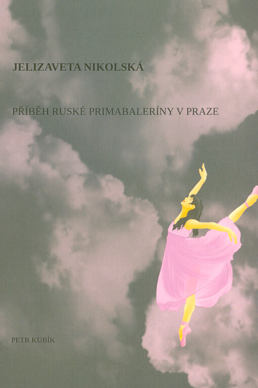 Jelizaveta Nikolská : příběh ruské primabaleríny v Praze