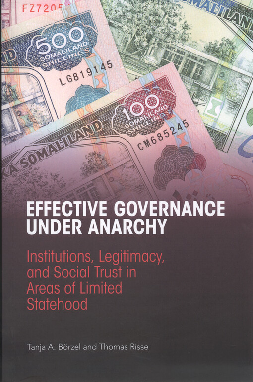Effective governance under anarchy : institutions, legitimacy, and social trust in areas of limited statehood