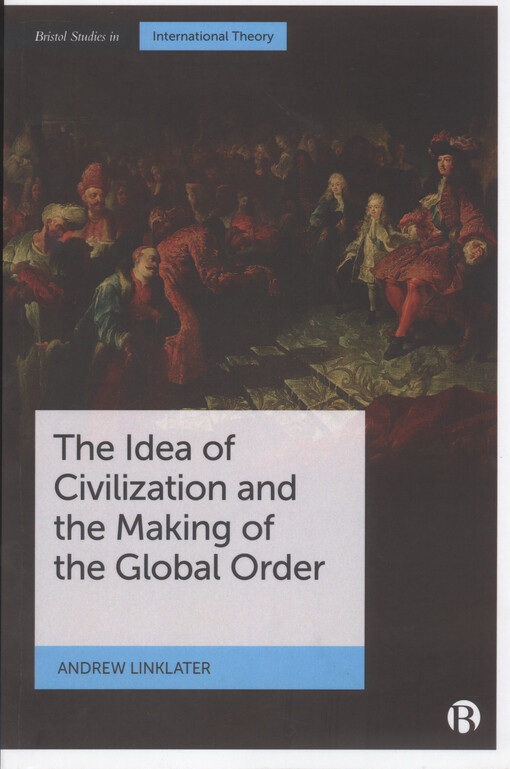 The idea of civilization and the making of the global order