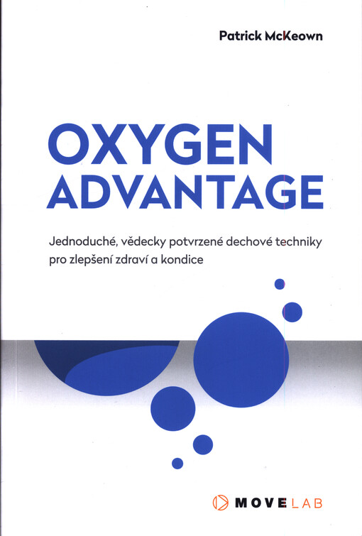 Oxygen advantage : jednoduché, vědecky potvrzené dechové techniky pro zlepšení zdraví o kondice