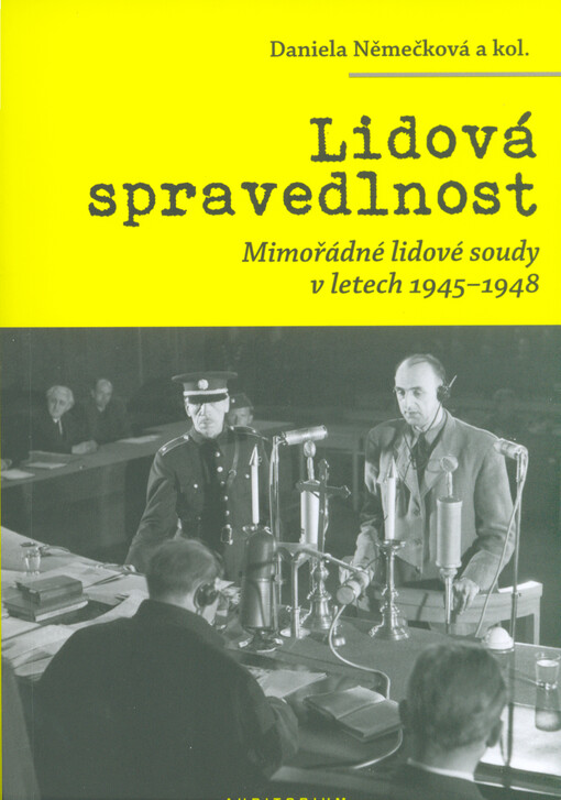 Lidová spravedlnost : mimořádné lidové soudy v letech 1945-1948