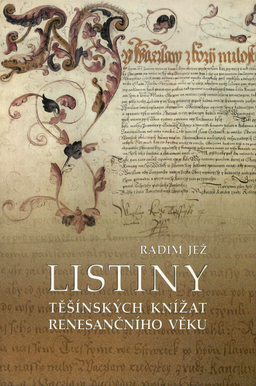 Listiny těšínských knížat renesančního věku: rekonstrukce knihy 