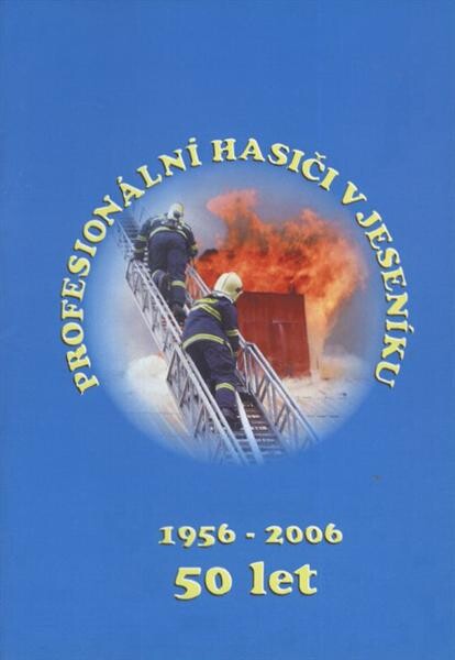 Profesionální hasiči v Jeseníku : 1956-2006 : 50 let