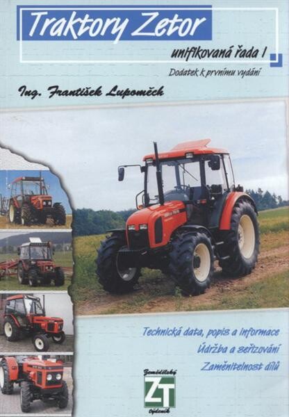 Traktory Zetor :unifikovaná řada I : technická data, popis a informace : údržba a seřizování : zaměnitelnost dílů : Zetor ...