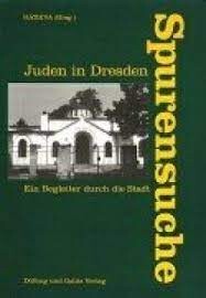 Spurensuche - Juden in Dresden : ein Begleiter durch die Stadt