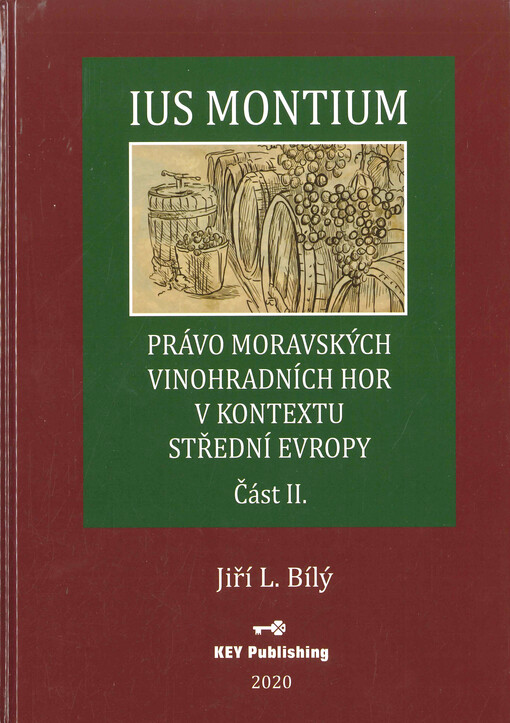 Ius montium : právo moravských vinohradních hor v kontextu střední Evropy. Část II.