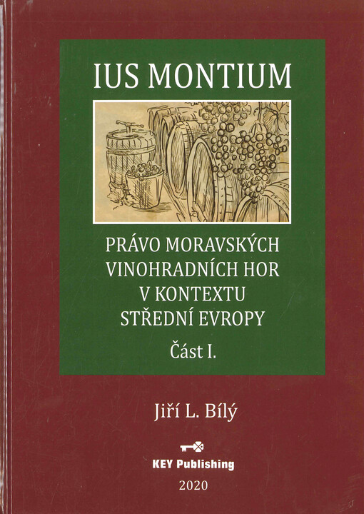 Ius montium : právo moravských vinohradních hor v kontextu střední Evropy. Část I.