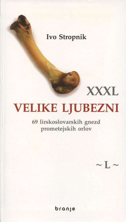 XXXL - velike ljubezni : 69 lirskoslovarskih gnezd prometejskih orlov : labirintske, lajavske, ljubezniške, lubrikantske