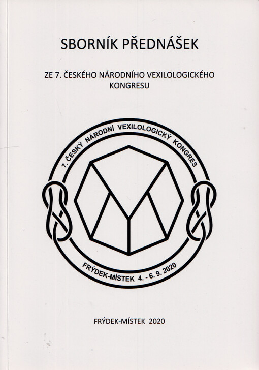 Sborník přednášek ze 7. českého národního vexilologického kongresu : Proceedings of the 7th Czech National Congress of Vexillology : Frýdek-Místek 4.-6.9.2020