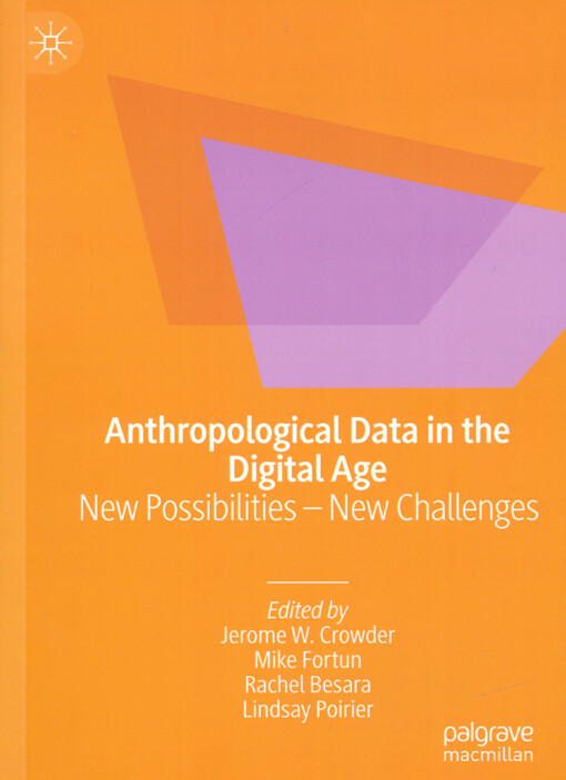 Anthropological data in the digital age : new possibilities, new challenges