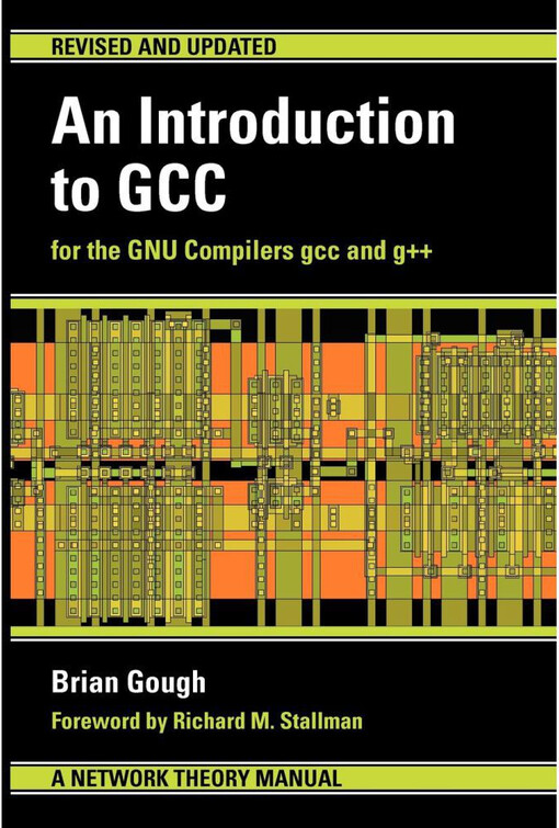 An Introduction to GCC: For the GNU Compilers GCC and G++