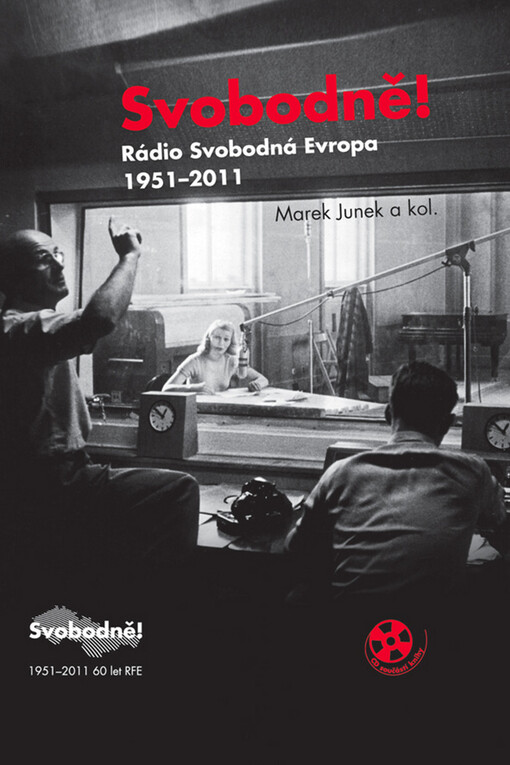 Svobodně! : Radio Svobodná Evropa 1951-2011 : 60 let RFE