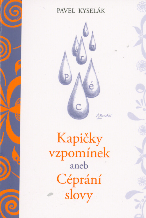 Kapičky vzpomínek, aneb, Céprání slovy
