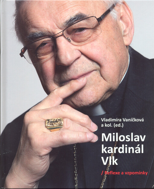 Miloslav kardinál Vlk : reflexe a vzpomínky : sborník k 30. výročí intronizace arcibiskupem pražským