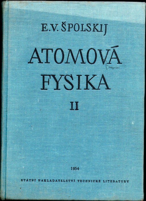 Atomová fysika.[Díl] II,Elektronový obal atomu a atomové jádro