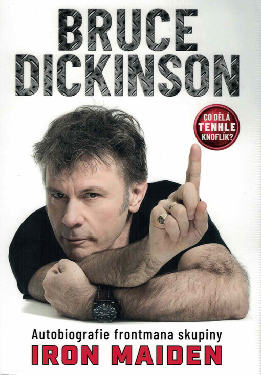 Co dělá tenhle knoflík? : autobiografie frontmana skupiny Iron Maiden