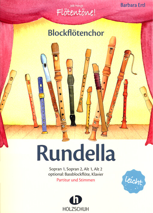 Rundella : Sopran 1, Sopran 2, Alt 1, Alt 2, optional: Bassblockflöte, Klavier