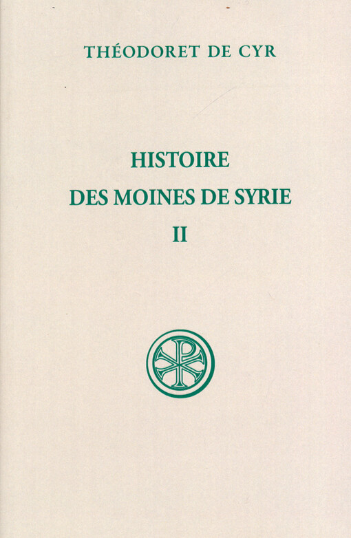 Histoire des moines de Syrie. Tome II, Histoire Philothée XIV-XXX. Traité sur la charité XXXI
