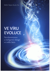 Ve víru evoluce : neodarwinizmus a inteligentní design ve světle faktů  (odkaz v elektronickém katalogu)