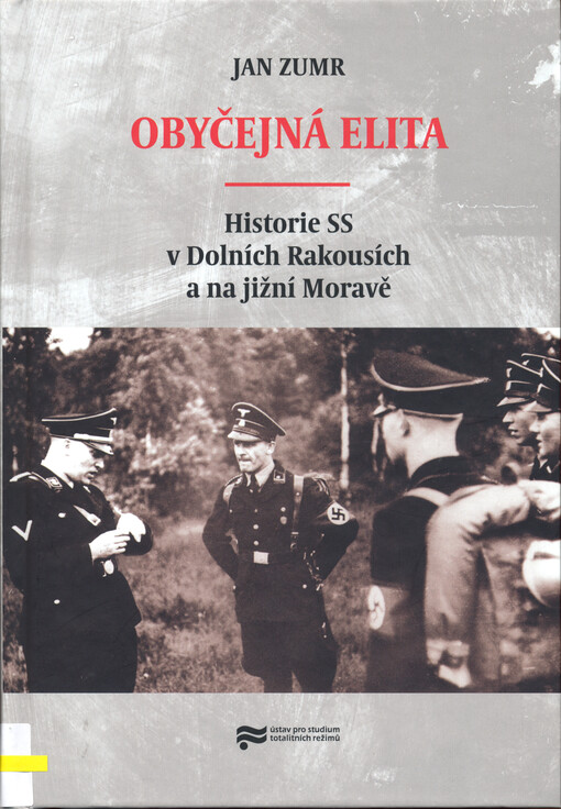 Obyčejná elita : historie SS v Dolních Rakousích a na jižní Moravě