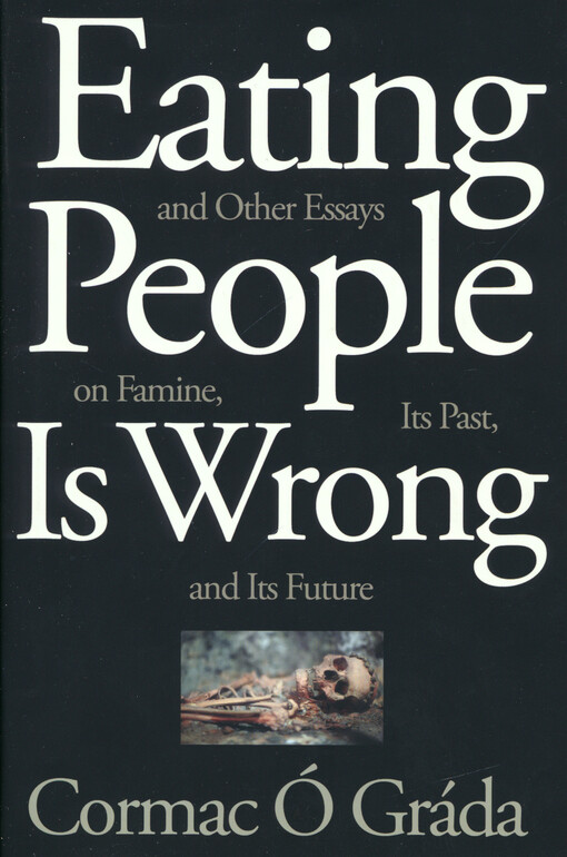 Eating people is wrong, and other essays on famine, its past, and its future