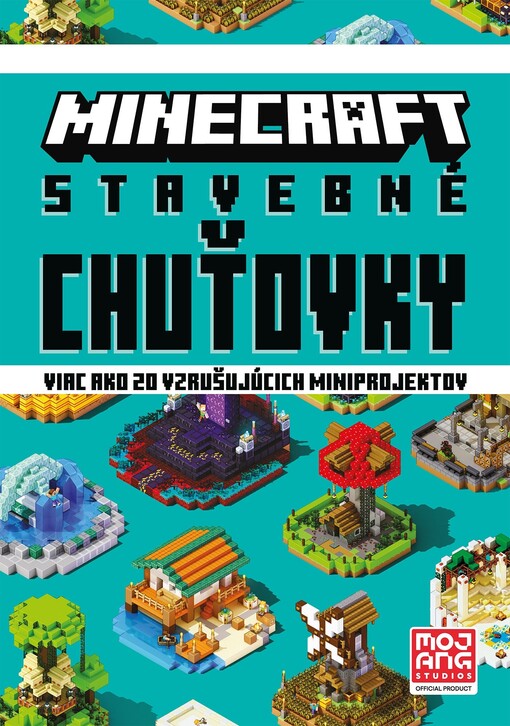 Minecraft. Stavebné chuťovky : viac ako 20 vzrušujúcich miniprojektov
