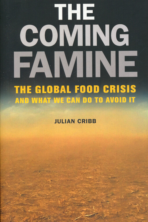 The coming famine : the global food crisis and what we can do to avoid it