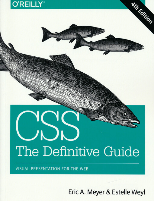 CSS: the definitive guide : visual presentation for the Web