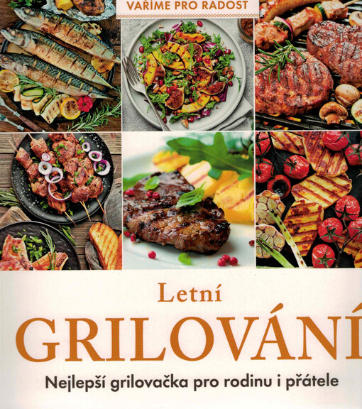 Letní grilování : nejlepší grilovačka pro rodinu i přátele